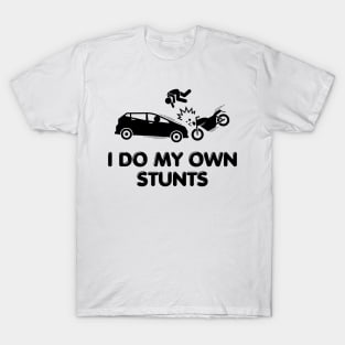 I Do My Own Stunts T-Shirt